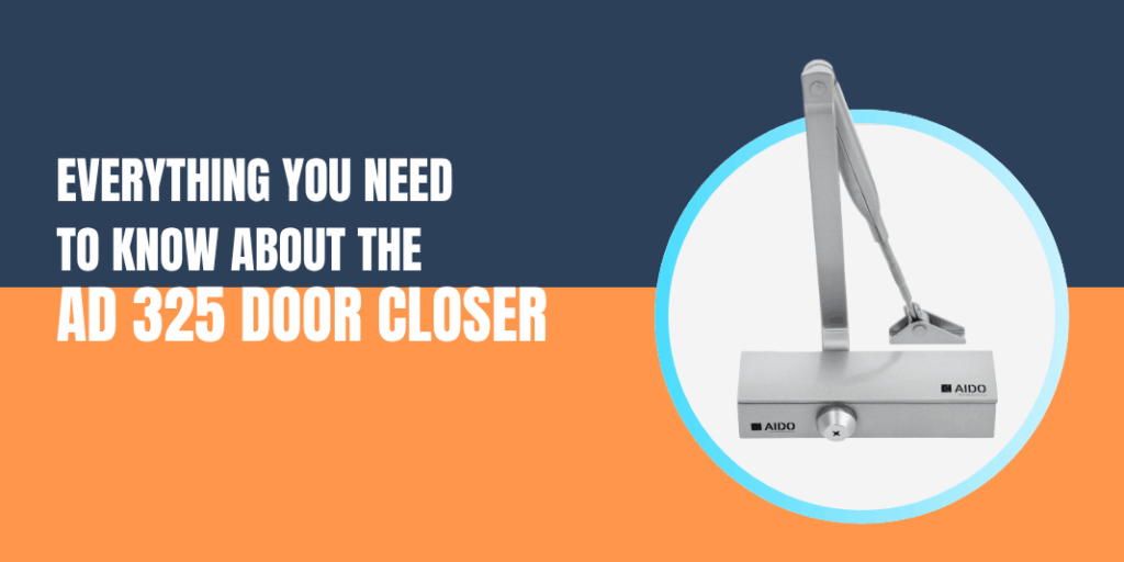 Everything You Need to Know About the AD 325 Door Closer